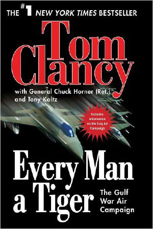 [Tom Clancy's Commanders 02] • Every Man a Tiger · the Gulf War Air Campaign